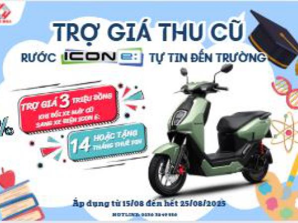 FLASH SALE CỰC CHẤT – TRỢ GIÁ THU CŨ, RƯỚC ICON e: TỰ TIN ĐẾN TRƯỜNG 
