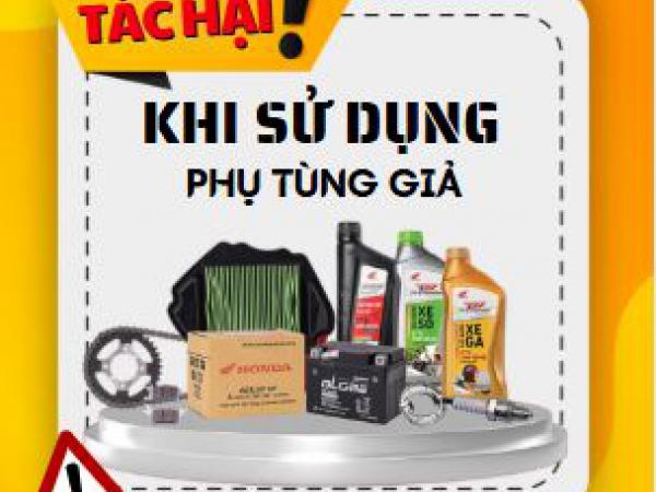 BẠN ĐÃ BIẾT TÁC HẠI KHI SỬ DỤNG PHỤ TÙNG GIẢ? 