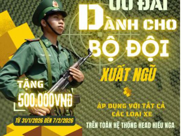 TRI ÂN NGƯỜI LÍNH – ƯU ĐÃI ĐẶC BIỆT DÀNH RIÊNG BỘ ĐỘI XUẤT NGŨ