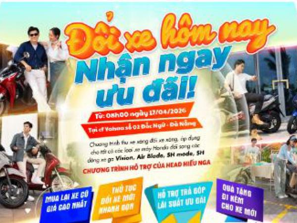 ĐỔI XE HÔM NAY - NHẬN NGAY ƯU ĐÃI 