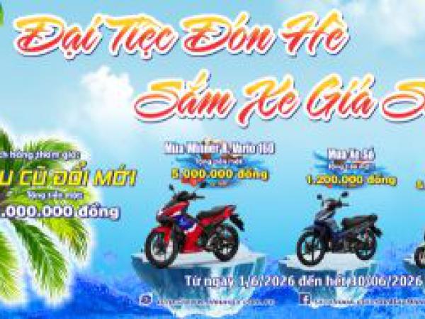 ĐẠI TIỆC ĐÓN HÈ – SẮM XE GIÁ SỐC 
