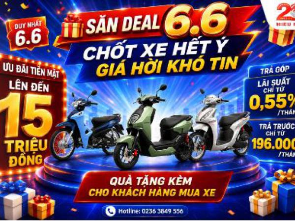 SĂN DEAL 6.6 – CHỐT XE HẾT Ý, GIÁ HỜI KHÓ TIN!