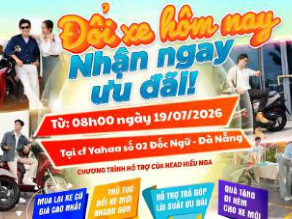ĐỔI XE HÔM NAY – NHẬN NGAY ƯU ĐÃI